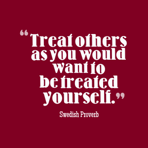 Treat-others-as-you-would__quotes-by-Swedish-Proverb-90